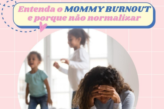 Mommy Burnout: Entenda o que é e porque não normalizar